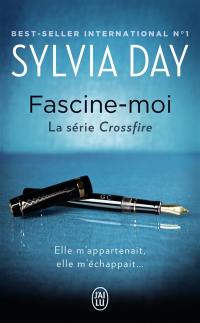 Crossfire. Vol. 4. Fascine-moi