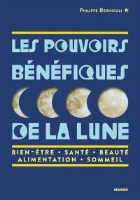 Les pouvoirs bénéfiques de la Lune : bien-être, santé, beauté, alimentation, sommeil