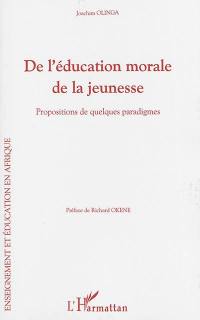 De l'éducation morale de la jeunesse : propositions de quelques paradigmes