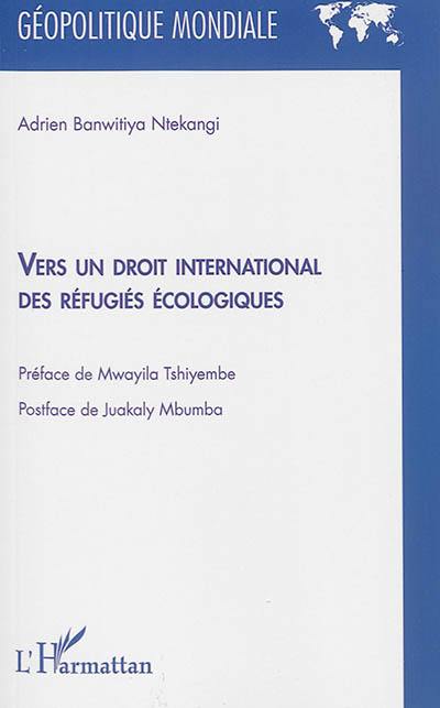 Vers un droit international des réfugiés écologiques