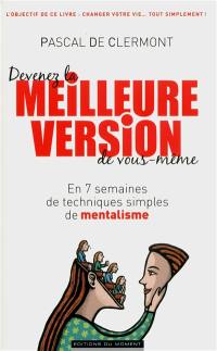 Devenez la meilleure version de vous-même : en 7 semaines de techniques simples de mentalisme