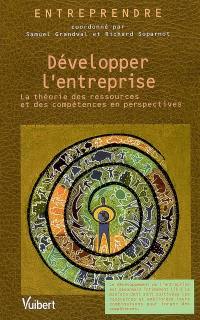 Développer l'entreprise : la théorie des ressources et des compétences en perspectives