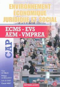 Environnement économique, juridique et social, CAP : ECMS, EVS, AEM, VMPREA