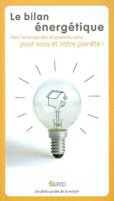 Le bilan énergétique ou Comment améliorer les performances énergétiques de votre logement ?