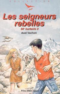 50e hurlants. Vol. 2. Les seigneurs rebelles