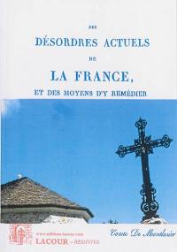 Des désordres actuels de la France, et des moyens d'y remédier