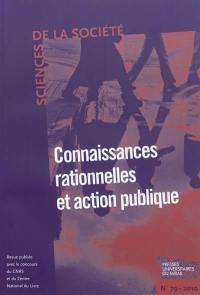 Sciences de la société, n° 79. Connaissances rationnelles et action publique