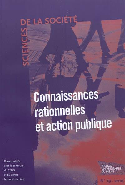 Sciences de la société, n° 79. Connaissances rationnelles et action publique