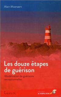 Les douze étapes de guérison : modélisation de guérisons exceptionnelles