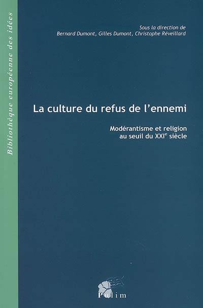 La culture du refus de l'ennemi : modérantisme et religion au seuil du XXIe siècle