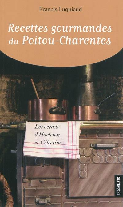 Recettes gourmandes du Poitou-Charentes : les secrets d'Hortense et Célestine