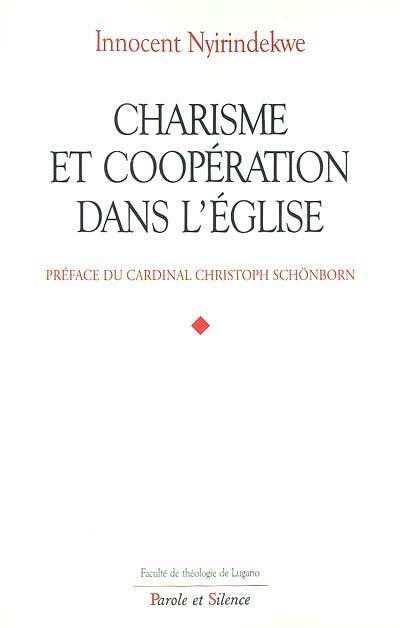 Charisme et coopération dans l'Eglise : profils théologiques et juridiques des rapports entre les mouvements ecclésiaux et les communautés institutionnelles