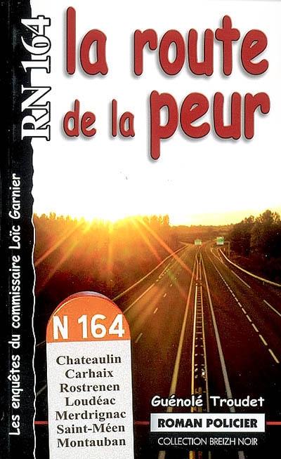 Les enquêtes du commissaire Loïc Garnier. RN 164, la route de la peur