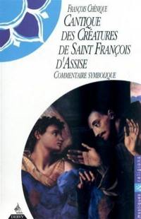 Le Cantique des créatures : de saint François d'Assise. Commentaire symbolique