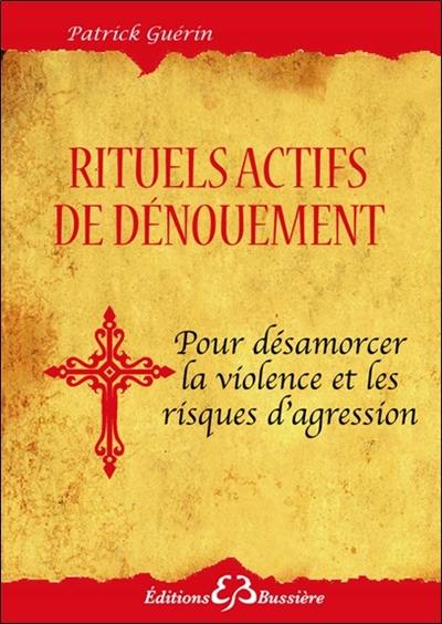 Rituels actifs de dénouement pour se protéger des agressions de toutes sortes