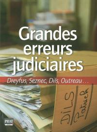 Grandes erreurs judiciaires : Dreyfus, Seznec, Dils, Outreau...