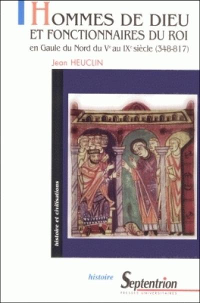 Hommes de Dieu et fonctionnaires du roi en Gaule du Nord du Ve siècle au IXe siècle