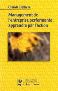 Management de l'entreprise performante : apprendre par l'action