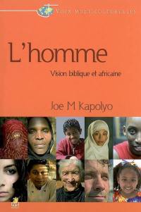 L'homme : vision biblique et africaine