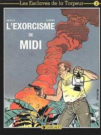 L'exorcisme de midi : les esclaves de la torpeur