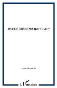 Avec les Rouges aux îles du Vent : souvenirs du chevalier de Valous