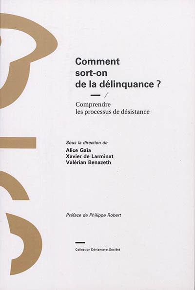 Comment sort-on de la délinquance ? : comprendre les processus de désistance