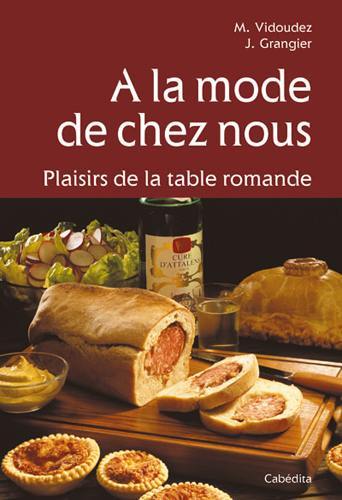 A la mode de chez nous : plaisirs de la table romande