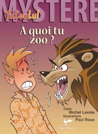 A quoi tu zoo ?