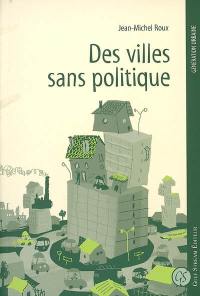 Des villes sans politique : étalement urbain, crise sociale et projets