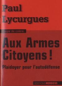 Aux armes citoyens ! : plaidoyer pour l'autodéfense