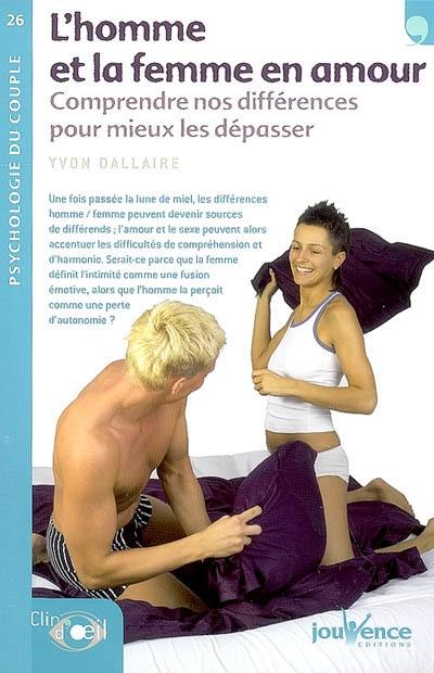 L'homme et la femme en amour : comprendre nos différences pour mieux les dépasser