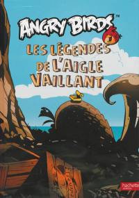 Angry birds : les légendes de l'aigle vaillant