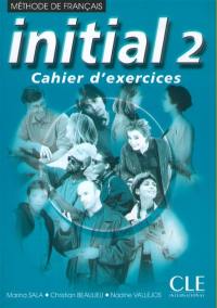 Initial 2, cahier d'exercices : méthode de français