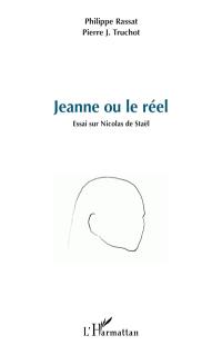 Jeanne ou le réel : essai sur Nicolas de Staël