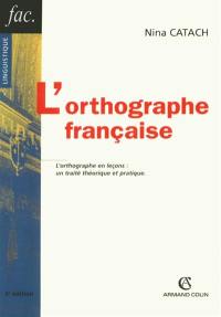 L'orthographe française : traité théorique et pratique avec des travaux d'application et leurs corrigés