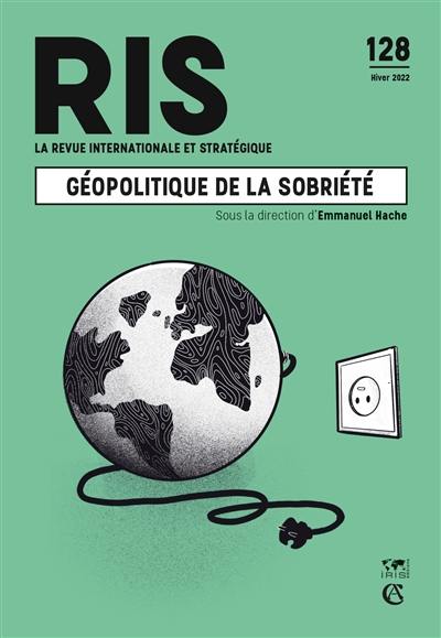 Revue internationale et stratégique, n° 128. Géopolitique de la sobriété