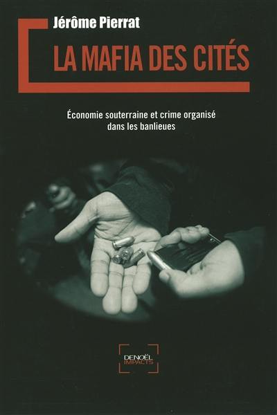 La mafia des cités : économie souterraine et crime organisé dans les banlieues