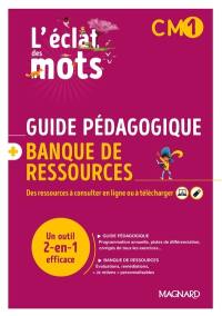 L'éclat des mots CM1 : guide pédagogique + banque de ressources