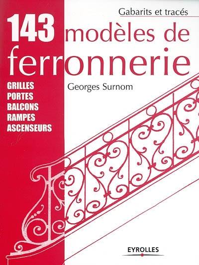 143 modèles de ferronnerie : grilles, portes, balcons, rampes, ascenseurs