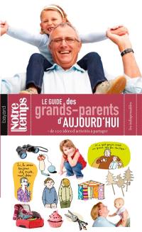 Le guide des grands-parents d'aujourd'hui : + de 100 idées d'activités à partager