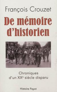 De mémoire d'historien : chroniques d'un XXe siècle disparu