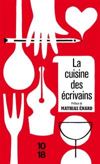 La cuisine des écrivains ou De la littérature à l'estomac