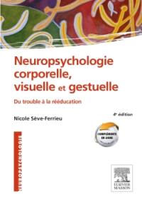 Neuropsychologie corporelle, visuelle et gestuelle : du trouble à la rééducation