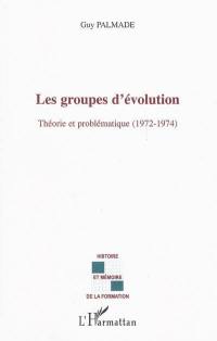 Les groupes d'évolution : théorie et problématique (1972-1974)