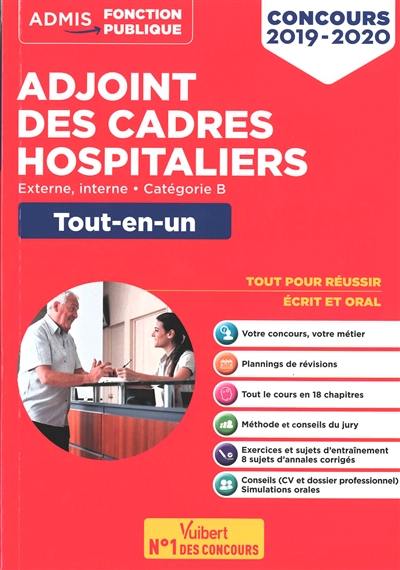 Adjoint des cadres hospitaliers : interne, externe, catégorie B, concours 2019-2020 : tout-en-un