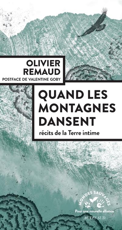 Quand les montagnes dansent : récits de la Terre intime