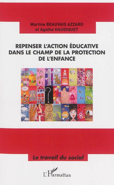 Repenser l'action éducative dans le champ de la protection de l'enfance