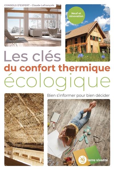 Les clés du confort thermique écologique : bien s'informer pour bien décider : neuf et rénovation