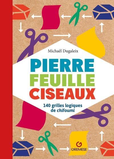 Pierre feuille ciseaux : 140 grilles logiques de chifoumi