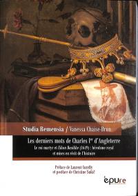 Les derniers mots de Charles Ier d'Angleterre : le roi martyr et Eikon Basilike (1649) : héroïsme royal et mises en récit de l'histoire